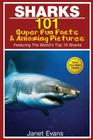 Sharks: 101 Super Fun Facts and Amazing Pictures (Featuring the World's Top 10 Sharks with Coloring Pages) By Janet Evans Cover Image