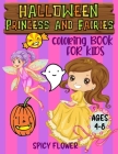 Halloween princess and fairies coloring book for kids ages 4-8: Easy to color princesses and fairy tales along with Halloween kid friendly monsters du By Spicy Flower Cover Image
