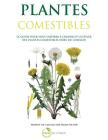 Plantes Comestibles: Le guide pour vous inspirer a choisir et cultiver des plantes comestibles hors du commun Cover Image