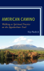 American Camino: Walking as Spiritual Practice on the Appalachian Trail Cover Image