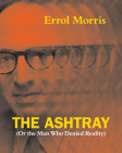 The Ashtray: (Or the Man Who Denied Reality) Cover Image
