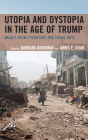 Utopia and Dystopia in the Age of Trump: Images from Literature and Visual Arts By Barbara Brodman (Editor), James E. Doan (Editor), Dan M. R. Abitz (Contribution by) Cover Image