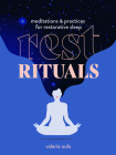 Rest Rituals: Meditations & Practices for Restorative Sleep By Valerie Oula Cover Image