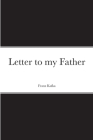 Letter to my Father By Franz Kafka, Howard Colyer (Translator) Cover Image