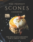 The Perfect Scones Cookbook: The Delicious Recipes for a Great Taste By Will C Cover Image