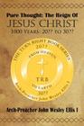 Pure Thought: The Reign of Jesus Christ: 1000 Years: 20 to 30 By Arch-Preacher John Wesley Ellis I. Cover Image
