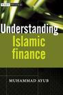 Understanding Islamic Finance (Wiley Finance #458) By Muhammad Ayub Cover Image
