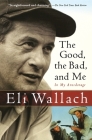 The Good, The Bad, And Me: In My Anecdotage By Eli Wallach Cover Image