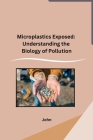 Microplastics Exposed: Understanding the Biology of Pollution Cover Image