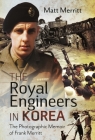 The Royal Engineers in Korea: The Photographic Memoir of Frank Merritt Cover Image