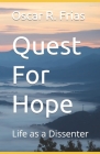 Quest For Hope: Life as a Dissenter By Oscar R. Frias Cover Image