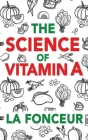 The Science of Vitamin A: Everything You Need to Know About Vitamin A Cover Image