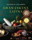 Gran Cocina Latina: The Food of Latin America By Maricel E. Presilla Cover Image