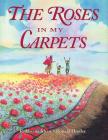 The Roses in My Carpets Cover Image