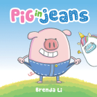 Pig in Jeans By Brenda Li, Brenda Li (Illustrator) Cover Image