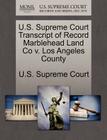 U.S. Supreme Court Transcript of Record Marblehead Land Co V. Los Angeles County By U. S. Supreme Court (Created by) Cover Image