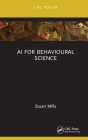 AI for Behavioural Science By Stuart Mills Cover Image