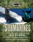 Military Submarines: Sea Power (Military Engineering in Action) By Taylor Baldwin Kiland, Michael Teitelbaum Cover Image