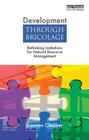 Development Through Bricolage: Rethinking Institutions for Natural Resource Management (Earthscan Studies in Natural Resource Management) Cover Image