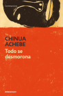 Todo se desmorona / Things Fall Apart By Chinua Achebe Cover Image
