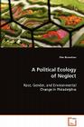 A Political Ecology of Neglect By Alec Brownlow Cover Image