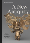 A New Antiquity: Art and Humanity as Universal, 1400-1600 By Alessandra Russo Cover Image