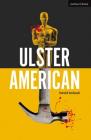 Ulster American (Modern Plays) Cover Image