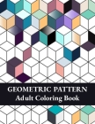 Geometric Pattern Adult Coloring Book: Geometric Shapes and Patterns Coloring Book, Fun Coloring Book for Stress Relief and Relaxation By Art Zeen Coloring Cover Image