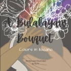 A Bulalayaw Bouquet: Colors In Ilocano By Ky O Cover Image