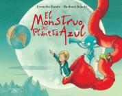 El monstruo del planeta azul / The Monster from the Blue Planet By Cornelia Funke Cover Image