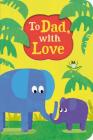 To Dad, With Love (Special Delivery Books) By Kasia Nowowiejska (Illustrator) Cover Image