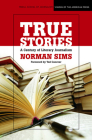 True Stories: A Century of Literary Journalism (Medill Visions Of The American Press) By Norman Sims, Ted Conover (Foreword by) Cover Image