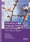 Innovation in Language Teaching and Learning: The Case of Japan (New Language Learning and Teaching Environments) By Hayo Reinders (Editor), Stephen Ryan (Editor), Sachiko Nakamura (Editor) Cover Image