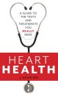 Heart Health: A Guide to the Tests and Treatments You Really Need Cover Image