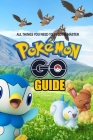 The Pokemon Go Guide: All Things You Need To Become Master: The Pokemon Go Guide Handbook Cover Image