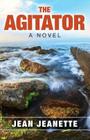 The Agitator: A Novel - Inspired by a True Story By Jean Jeanette Cover Image