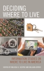 Deciding Where to Live: Information Studies on Where to Live in America By Melissa G. Ocepek (Editor), William Aspray (Editor) Cover Image