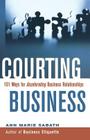 Courting Business: 101 Ways for Accelerating Business Relationships By Ann Marie Sabath Cover Image