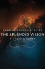 The Splendid Vision: Reading a Buddhist Sutra Cover Image