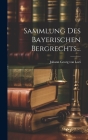 Sammlung Des Bayerischen Bergrechts... Cover Image