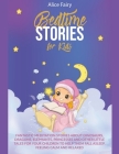 Bedtime Stories for Kids: Fantastic Meditation Stories about Dinosaurs, Dragons, Elephants, Princesses and other Little Tales for your Children By Alice Fairy Cover Image
