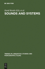 Sounds and Systems: Studies in Structure and Change. a Festschrift for Theo Vennemann (Trends in Linguistics. Studies and Monographs [Tilsm] #141) By David Restle (Editor), Dietmar Zaefferer (Editor) Cover Image