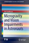 Microgravity and Vision Impairments in Astronauts (Springerbriefs in Space Development) Cover Image