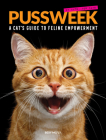 Pussweek: A Cat's Guide to Feline Empowerment (Funny Parody Cat Book, Gift for Cat Lovers) By Bexy McFly Cover Image