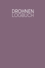 Drohnen Logbuch: Logbuch für Drohnen Flieger zur Dokumentation von Flügen mit Drohnen und Multicoptern - Motiv: Lila By Saso Krulc Cover Image