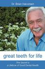 Great Teeth for Life: The Secret to a Lifetime of Good Dental Health Cover Image
