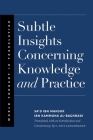 Subtle Insights Concerning Knowledge and Practice (World Thought in Translation) By Sa‘d ibn Mansur Ibn Kammuna al-Baghdadi, Y. Tzvi Langermann (Translated by) Cover Image