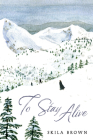 To Stay Alive: Mary Ann Graves and the Tragic Journey of the Donner Party By Skila Brown Cover Image