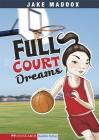 Full Court Dreams (Jake Maddox Girl Sports Stories) Cover Image