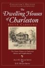 The Dwelling Houses of Charleston, South Carolina (Collector's) Cover Image